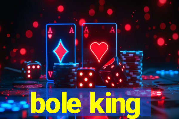 bole king